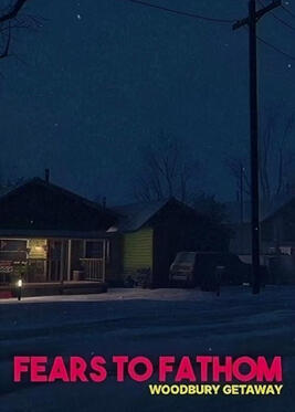 Fears to Fathom: Woodbury Getaway